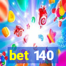 bet 140